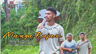 || MANGA RAJAM || Lagu manggarai || Cipt : Erpin Dion || Cover: Dhyka lae || MusicVideo🔥🙏