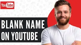 How To Get A Blank Name on YouTube - Full Guide (2025)