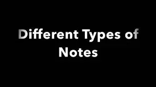 Different Types of Notes