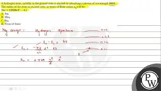 A hydrogen atom, initially in the ground state is excited by absorbing a photon of wavelength \(...