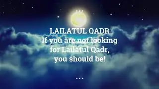 The Night of Power! Lailatul Qadr