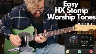 Easy HX Stomp Worship Tones (Step-by-step Guide)
