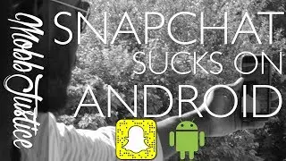 Why Snapchat Sucks on Android | MobbJustice On Tech (Ep 11)
