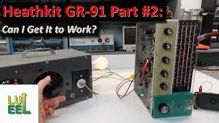 Heathkit GR-91 Part #2: Can I Get It to Work?