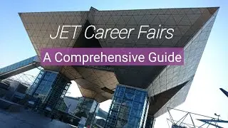 JET Career Fairs | A Comprehensive Guide - 3rd Year JET: Part 1