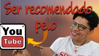 SER RECOMENDADO PELO YOUTUBE | COMO FAZER PARA TER SEU VIDEO SUGERIDO PELO YOUTUBE.