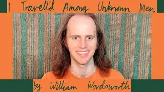 I Travell'd Among Unknown Men by William Wordsworth