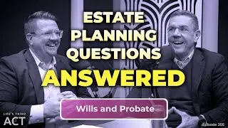 Estate Planning Questions, Answered | Wills & Probate &ndash; EP. 205 &ndash; LTA