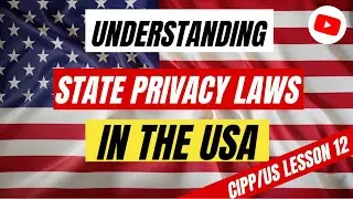 U.S. State Privacy Laws: Federal-State Dynamics & Consumer Rights | 🇺🇸🔒 CIPP/US Lesson 12
