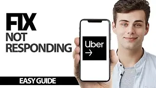 How To Fix Uber Driver App Not Responding | Final Solution