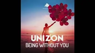 Unizon - Being Without You (Radio Edit)