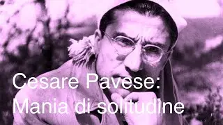 Cesare Pavese: Mania di solitudine