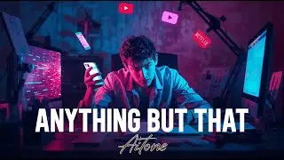 AiTone - Anything But That | This Is What Addiction Looks Like