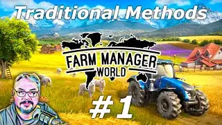 Traditional Methods Scenario - Farm Manager World - Let's Play - Episode 1