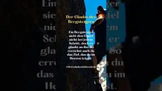 Der Glaube des Bergsteigers ! #glaube #viral #bergsteigen #shortsfeed