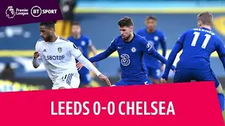 Leeds vs Chelsea (0-0) | Tuchel goes 12 games unbeaten as Blues boss | Premier League Highlights