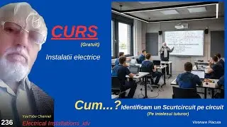 236.  CUM...?...Identificam un scurtcircuit pe circuit.  Curs (gratuit) de instalatii electrice
