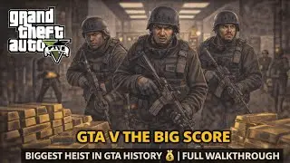 GTA V The Big Score – Biggest Heist in GTA History 💰 | Full Walkthrough