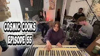 COSMIC COOKS EP. 55
