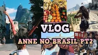 Vlog: Anne no Brasil parte 2 🇧🇷