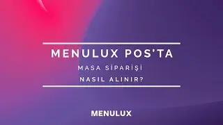 1- MENULUX POS'TA MASA SİPARİŞİ NASIL ALINIR?