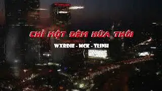 [KARAOKE] CHỈ MỘT ĐÊM NỮA THÔI  |  WXRDIE - MCK - TLINH