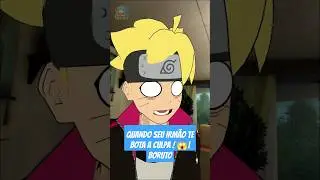 QUANDO SEU IRM&Atilde;O TE BOTA A CULPA ! 😱| BORUTO