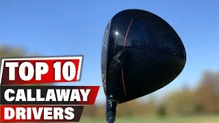 Top 10 Best Callaway Driver (2024)