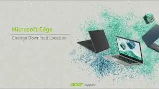 Microsoft Edge - How to Change the Download Location