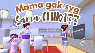 MAMA GAK SYG SAMA CHIKA??!![CHIKA AND FAMILY]Drama Sakura School Simulator