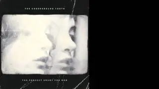 The Underground Youth - The Perfect Enemy For God (Full Album 2013)