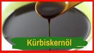K&uuml;rbiskern&ouml;l 🔴 Das Wunder&ouml;l aus K&uuml;rbiskernen