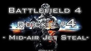 Battlefield 4 Quickie #4 - Mid-air Jet steal