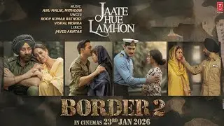 Jaate Hue Lamhon - Song | Border 2 | Sunny Deol | New Emotional Hindi Song 2026 | HD Video Trending