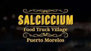 Salciccium Food Truck Village - Puerto Morelos