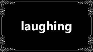 Laughing - Meaning and How To Pronounce