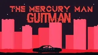 Guitman играет в The Mercury Man (самые интересные моменты)
