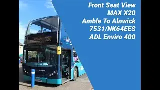 Front Seat View | Route X20: Amble to Alnwick - 7531/NK64EES