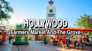 HollyWood Farmers Market And The Grove Walking Tour | 5k 60 | City Sounds