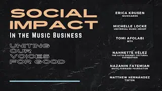 Social Impact In The Music Business: Uniting Our Voices for Good | Panel Series