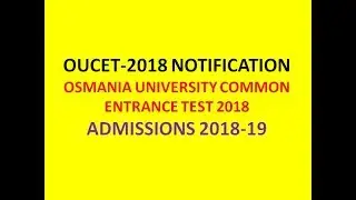 OUCET-2018 NOTIFICATION, OSMANIA UNIVERSITY COMMON ENTRANCE TEST 2018,  ADMISSIONS 2018-19