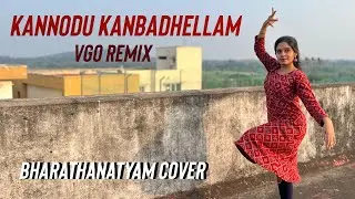 Kannodu Kanbadhellam | VGo Remix | Bharathanatyam Cover | Madhumitha V