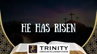 He Has Risen  | Resurrection Sunday | Sunday Morning Worship