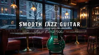 Smooth Jazz Guitar Music - Cool Cafe Vibes • Relaxing Guitar Music for Cafe, Study & Work