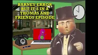 Barney Error but It's in a Thomas & Friends Episode!