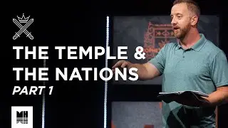 The Temple & the Nations: Part 1 | 1 Kings 6-8