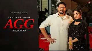 AGG (Official Video) Pardeep Sran | Ashu Sidhu | New Punjabi Songs  | Latest PunjabiSongs 2026