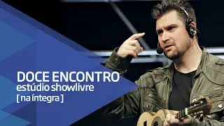 Doce Encontro no Estúdio Showlivre - Ao Vivo