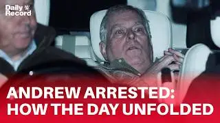Andrew Mountbatten-Windsor arrested: How an extraordinary day unfolded