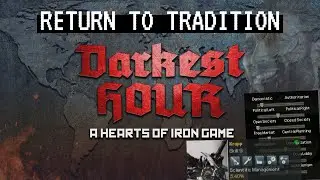 Return to Tradition: [1] Darkest Hour a Hearts of Iron Game in 2021
